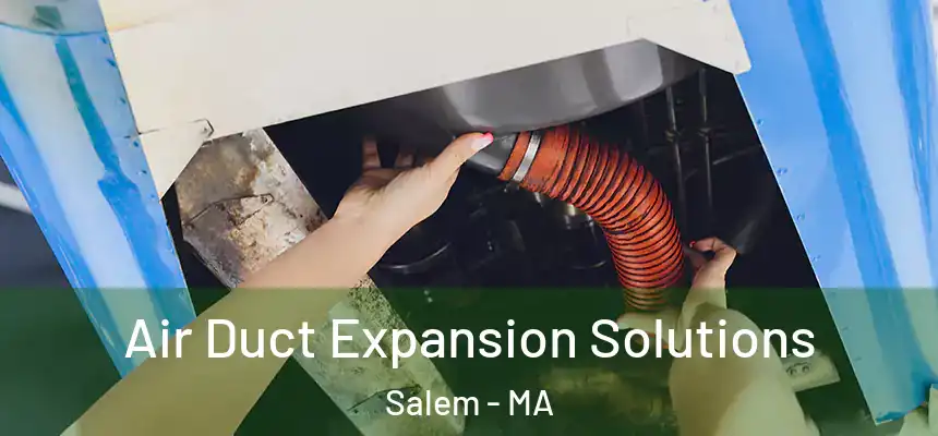  Air Duct Expansion Solutions Salem - MA