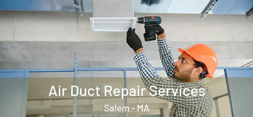  Air Duct Repair Services Salem - MA