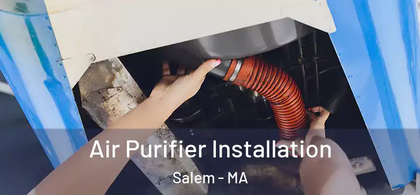 Air Purifier Installation Salem - MA