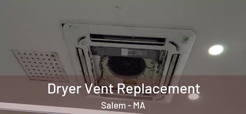  Dryer Vent Replacement Salem - MA