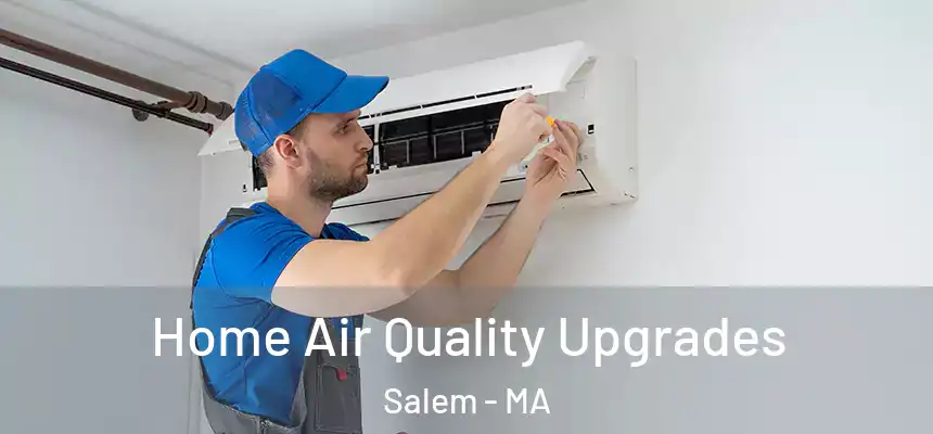  Home Air Quality Upgrades Salem - MA