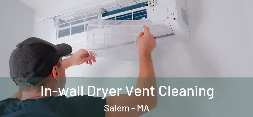  In-wall Dryer Vent Cleaning Salem - MA