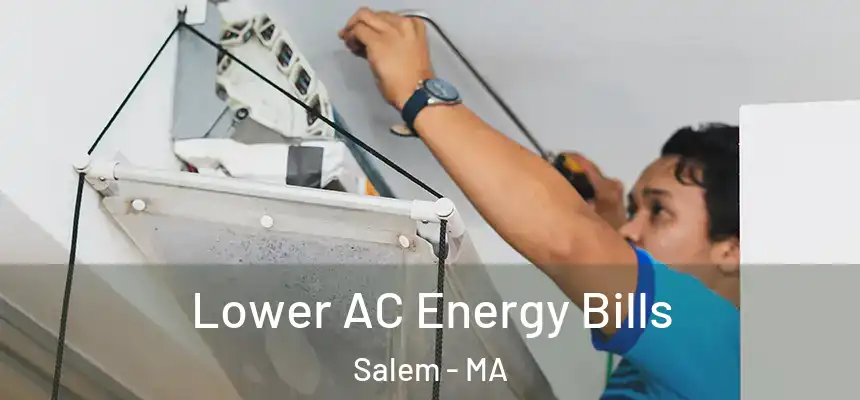  Lower AC Energy Bills Salem - MA