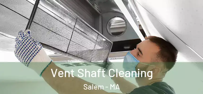  Vent Shaft Cleaning Salem - MA